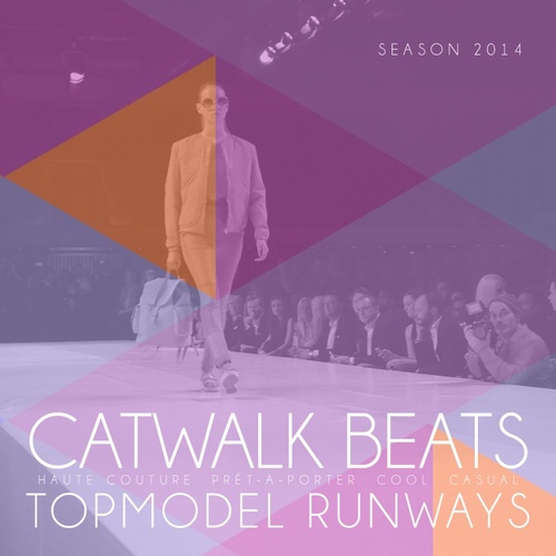 Catwalk Beats – Topmodel Runways (Haute Couture – Prêt-À-Porter – Casual)