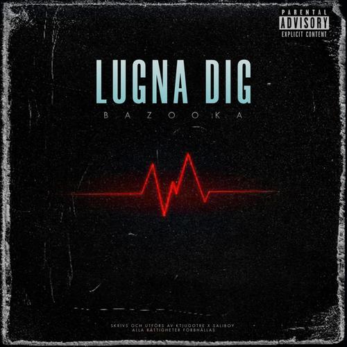Lugna dig (bazooka) [Explicit]