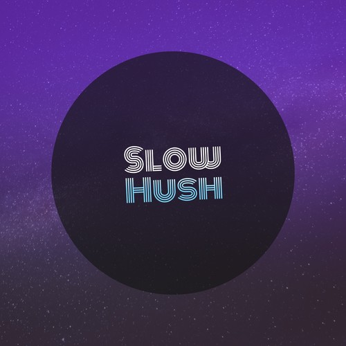 #Slow Hush
