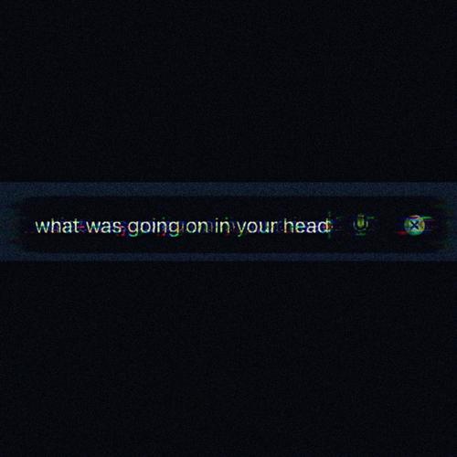 what was going on in your head