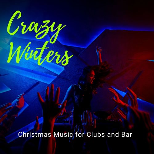 Crazy Winters - Christmas Music For Clubs And Bar