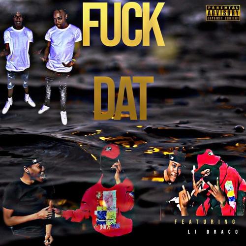 **** Dat (feat. Li Draco) [Explicit]