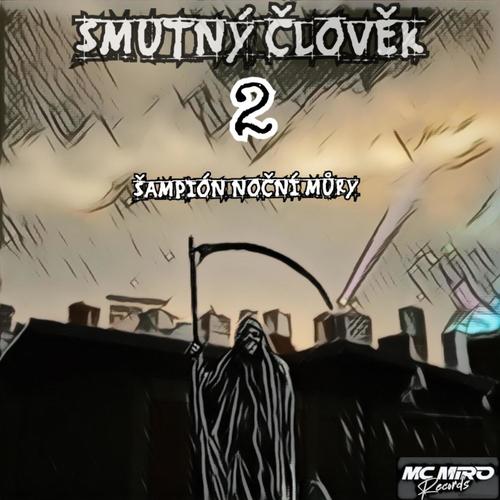 SMUTNÝ ČLOVĚK 2: Šampión noční můry (Explicit)