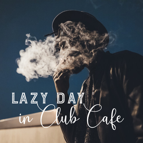 Lazy Day in Cafe Club