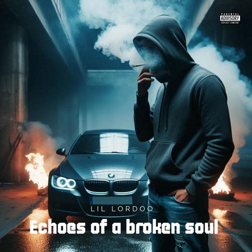 Echoes of a broken soul (feat. Lil Pete & C.M.L.) [Explicit]