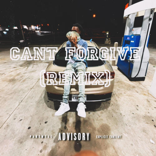 Cant Forgive (Remix) [Explicit]