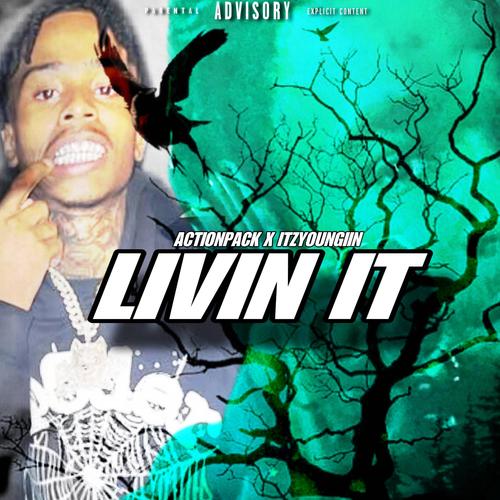 Livin It (feat. Action Pack) [Explicit]