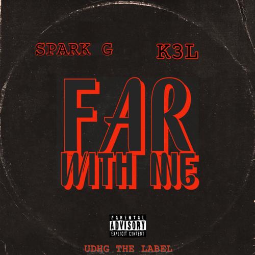 Far With Me (feat. K3L) [Explicit]