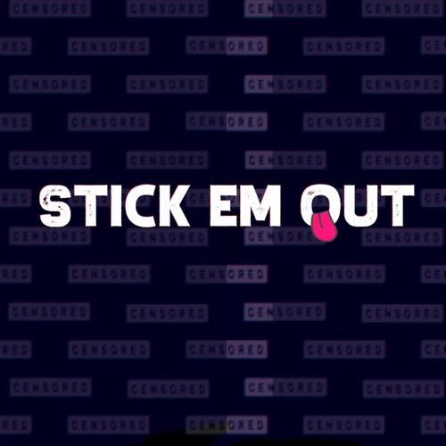 Stick Em Out (Explicit)