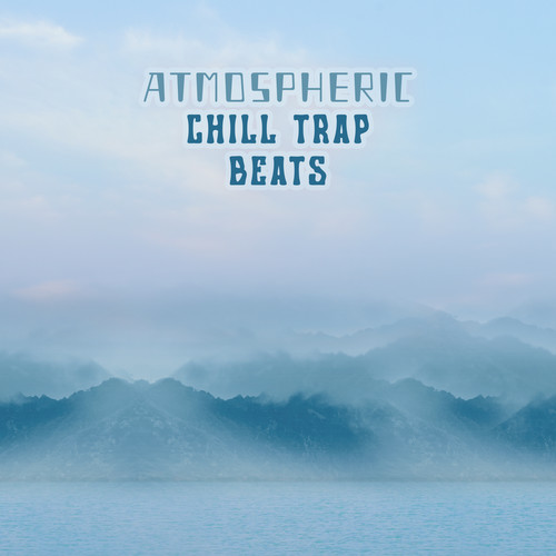 Atmospheric Chill Trap Beats