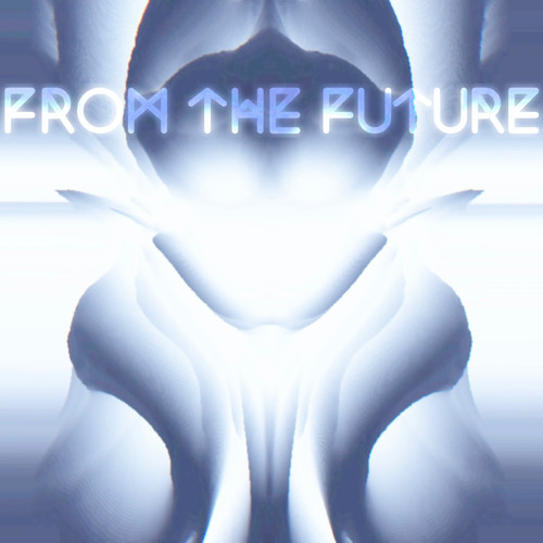 FROM THE FUTURE