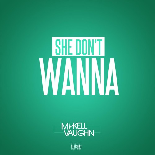 She Don't Wanna (Explicit)