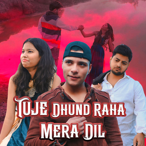 Tuje Dhund Raha Mera Dil