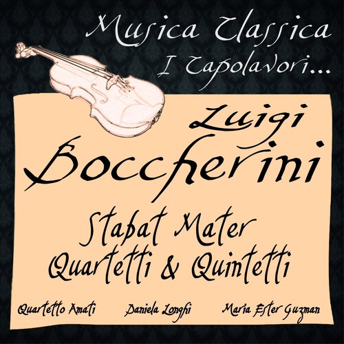 Luigi Boccherini: Stabat Mater, Quartetti & Quintetti (Musica Classica - I Capolavori...)