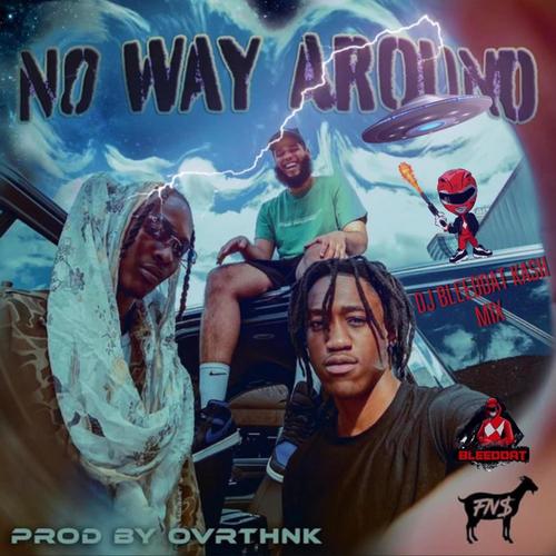 NO WAY AROUND (feat. FN$) [DJ BLEEDDAT KASH MIX] [Explicit]