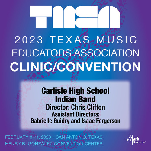 2023 (TMEA) Texas Music Educators Association: Carlisle High School Band