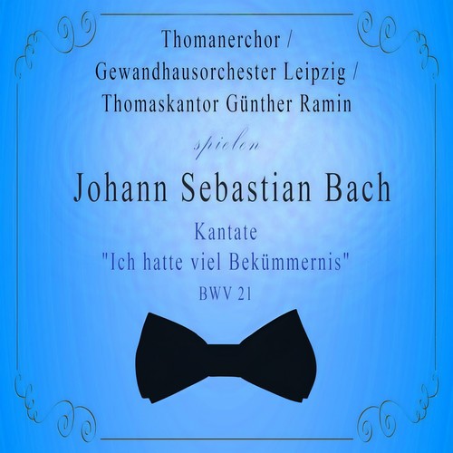 Thomanerchor / Gewandhausorchester Leipzig / Thomaskantor Günther Ramin spielen: Johann Sebastian Bach: Kantate 