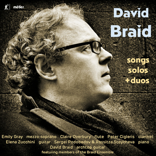 BRAID, D.: Songs, Solos and Duos - Upon Silver Trees / Guitar Sonata / 4 Intimate Pieces (Overbury, Zucchini, Braid, Braid Ensemble)