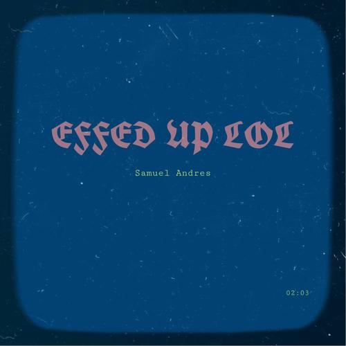 Effed Up Lol (Explicit)