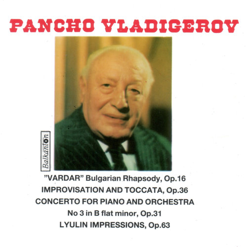 Pancho Vladigerov: Vardar, Piano Concerto No. 3, Lyulin Impressions