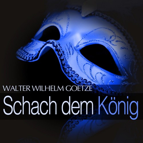 Goetze: Schach dem Koenig