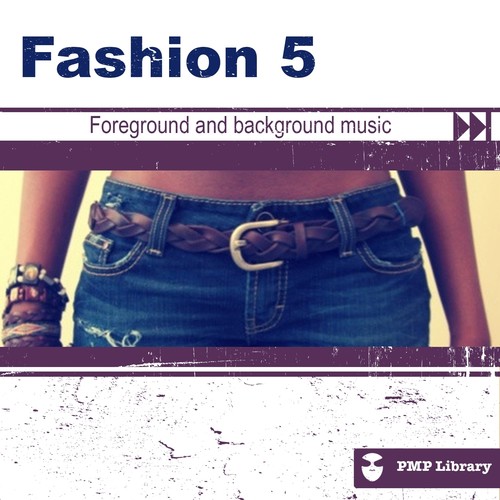 Fashion, Vol. 5(Foreground and Background Music for Tv, Movie, Advertising and Corporate Video)