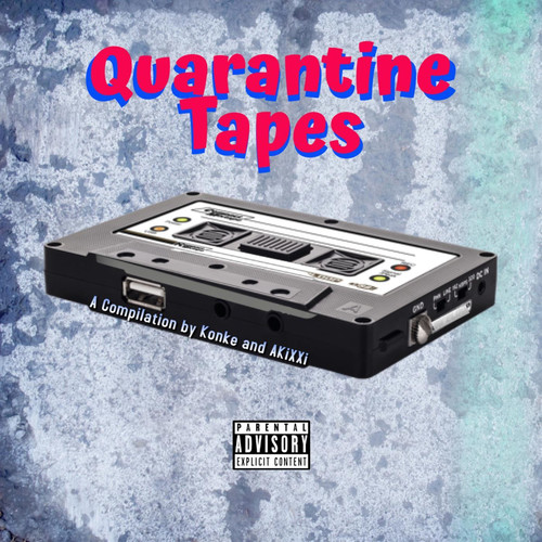 Quarantine Tapes: A Compilation by Konke and AKiXXi (Explicit)