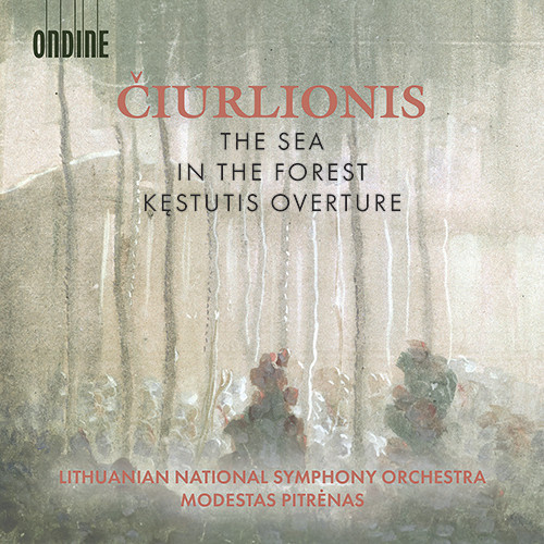 Čiurlionis, M.K.: Sea (The) / In The Forest / Kęstutis Overture (Lithuanian National Symphony, Pitrėnas)