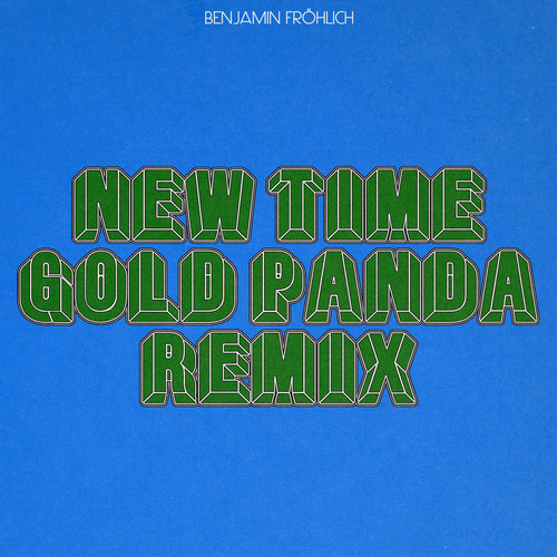 New Time (Gold Panda Remix)