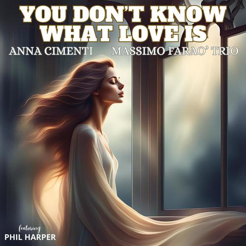 You don’t know what love is (feat. Phil Harper)
