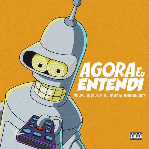 Agora Eu Entendi (feat. DJ LC DO SP OFICIAL, Mc Mascara & DG DO BROOKLYN) [Explicit]