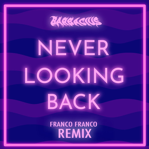 Never Looking Back (Franco Franco Remix) [Explicit]