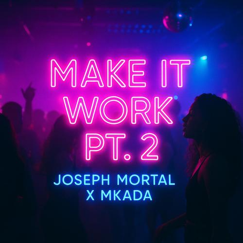 Make It Work,Pt. 2 (feat. Mkada) [Explicit]