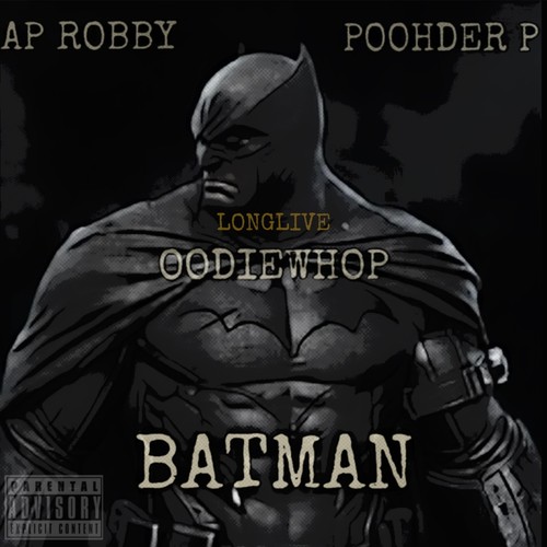 BatMan (feat. PoohderP & Oodie Whop) [Explicit]