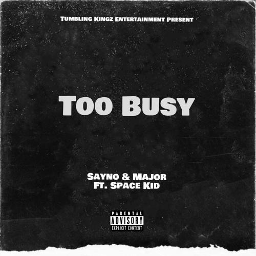 Too Busy (feat. Space Kid) [Explicit]