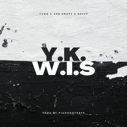 Y.K.W.I.S (feat. 468snupe & Deezy) [Explicit]