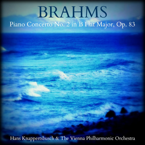 Brahms: Piano Concerto No. 2 in B-Flat Major, Op. 83 (勃拉姆斯:降B大调第2号钢琴协奏曲,作品83)