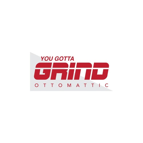 You Gotta Grind