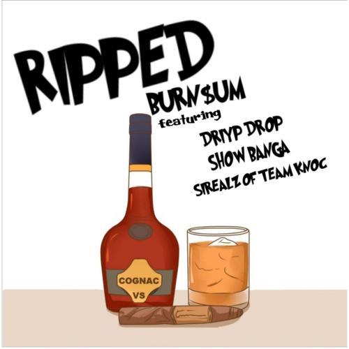 Ripped (feat. Sirealz & Driyp Drop) [Explicit]