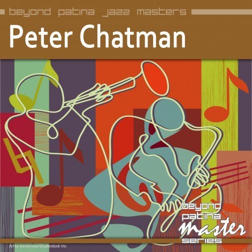 Beyond Patina Jazz Masters: Peter Chatman