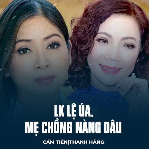 LK Lệ Úa, Mẹ Chồng Nàng Dâu