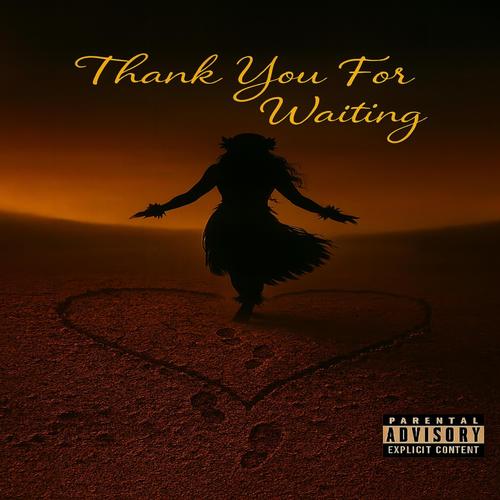 Thank You For Waiting (feat. Kray West) [Explicit]