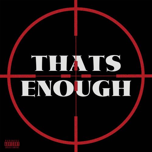 Thats enough (Explicit)
