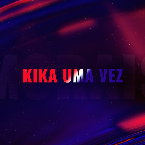 KIKA UMA VEZ (Explicit)