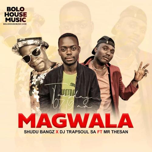 Magwala (feat. Dj TrapSoul SA & Mr Thesan) [Explicit]