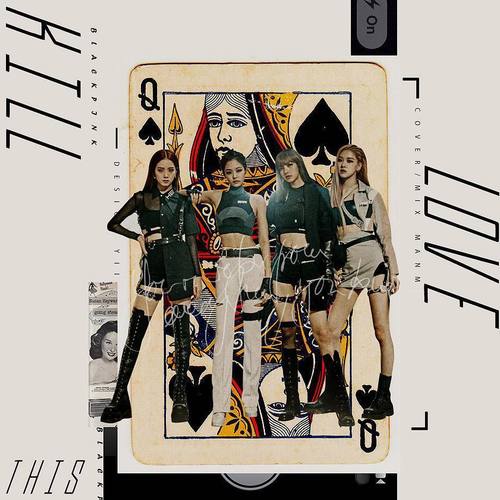 BLACKPINK - Kill This Love