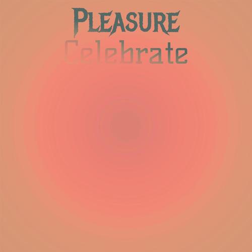 Pleasure Celebrate