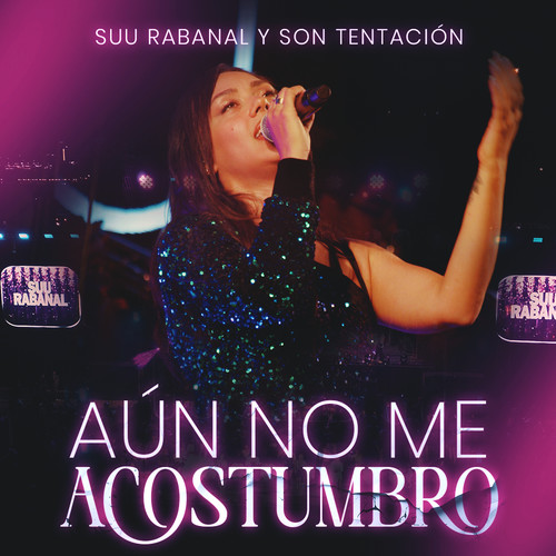 Aún no me Acostumbro