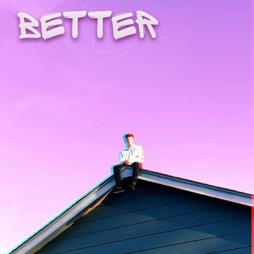 Better (Believe It)