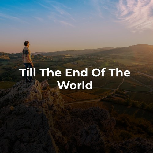Till the End of the World